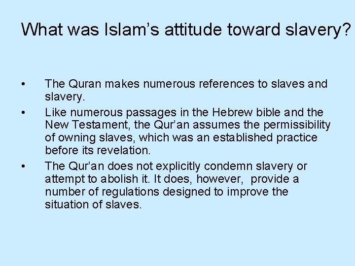 What was Islam’s attitude toward slavery? • • • The Quran makes numerous references