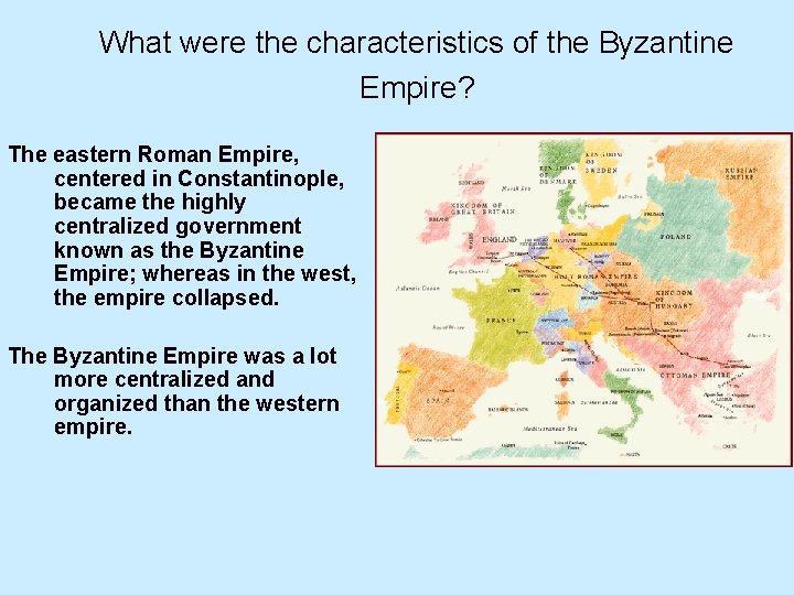 What were the characteristics of the Byzantine Empire? The eastern Roman Empire, centered in