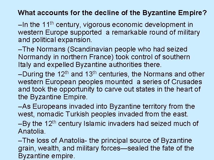 What accounts for the decline of the Byzantine Empire? –In the 11 th century,