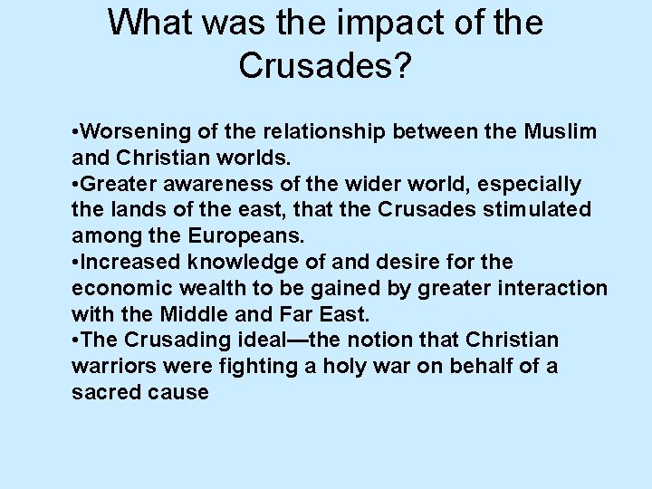 What was the impact of the Crusades? • Worsening of the relationship between the