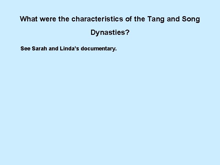 What were the characteristics of the Tang and Song Dynasties? See Sarah and Linda’s