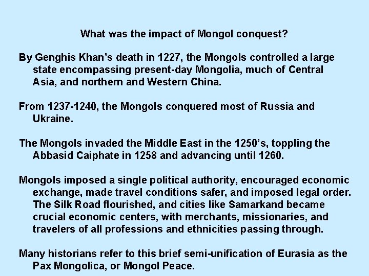 What was the impact of Mongol conquest? By Genghis Khan’s death in 1227, the