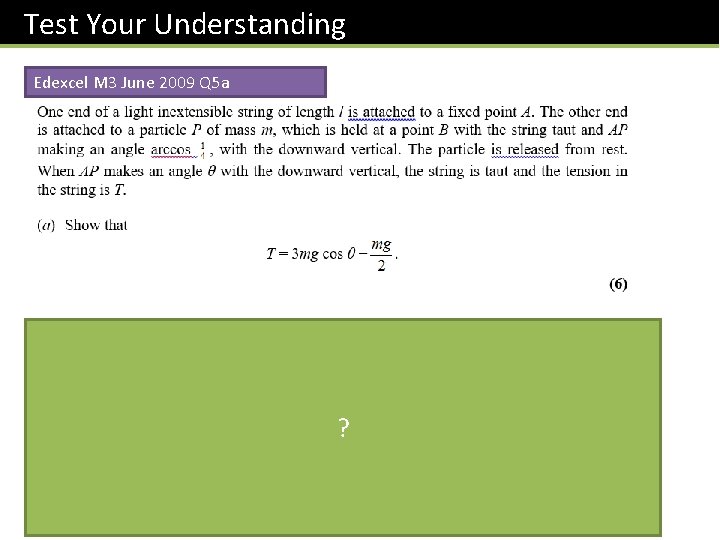 Test Your Understanding Edexcel M 3 June 2009 Q 5 a ? 