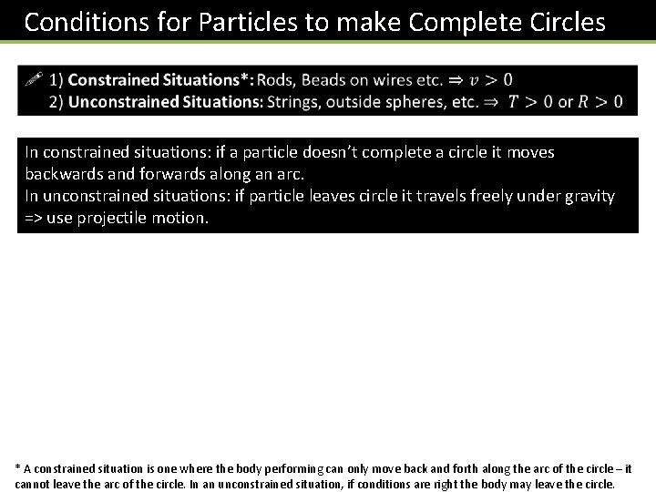 Conditions for Particles to make Complete Circles In constrained situations: if a particle doesn’t