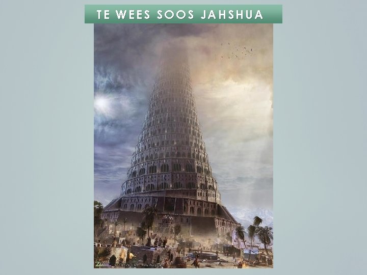 TE WEES SOOS JAHSHUA 