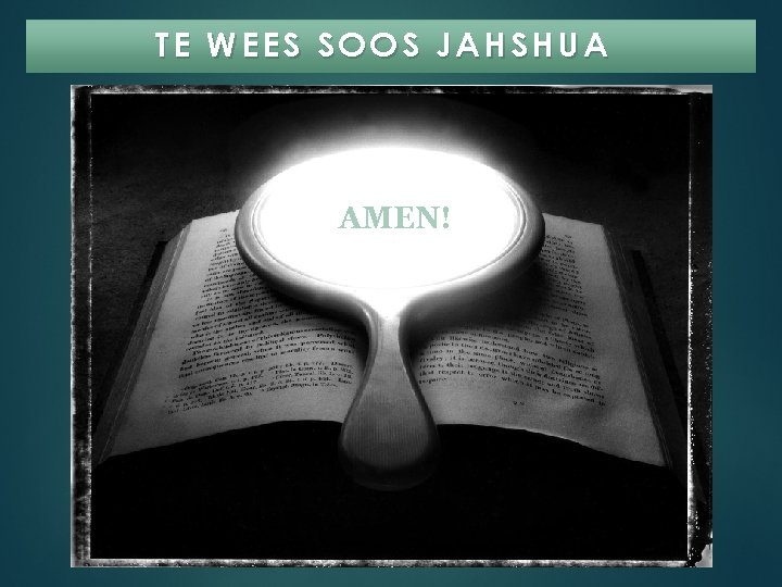 TE WEES SOOS JAHSHUA AMEN! 