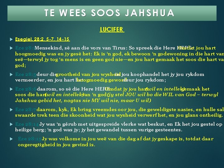 TE WEES SOOS JAHSHUA LUCIFER Esegiel. 28: 2, 5 -7, 14 -15 Eze 28: