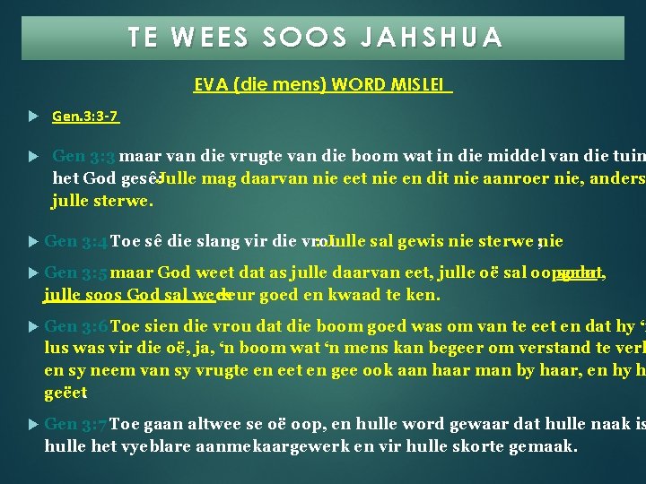TE WEES SOOS JAHSHUA EVA (die mens) WORD MISLEI Gen. 3: 3 -7 Gen