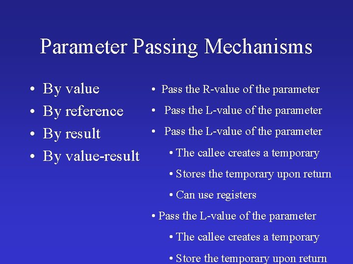 Parameter Passing Mechanisms • • By value By reference By result By value-result •