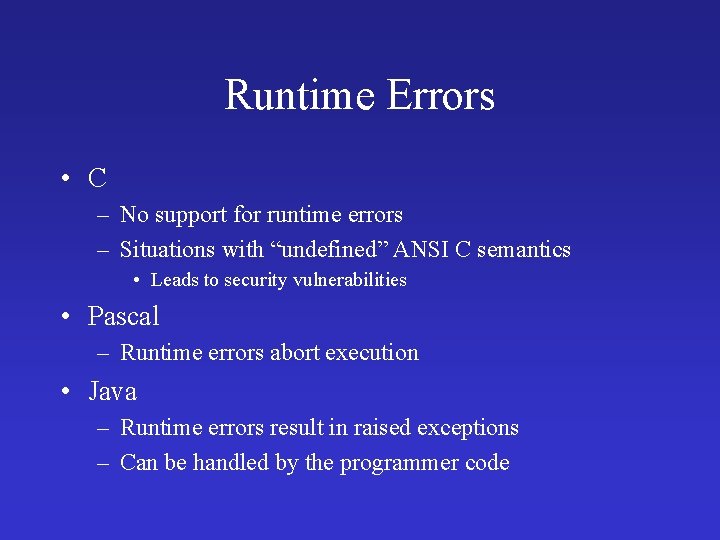 Runtime Errors • C – No support for runtime errors – Situations with “undefined”