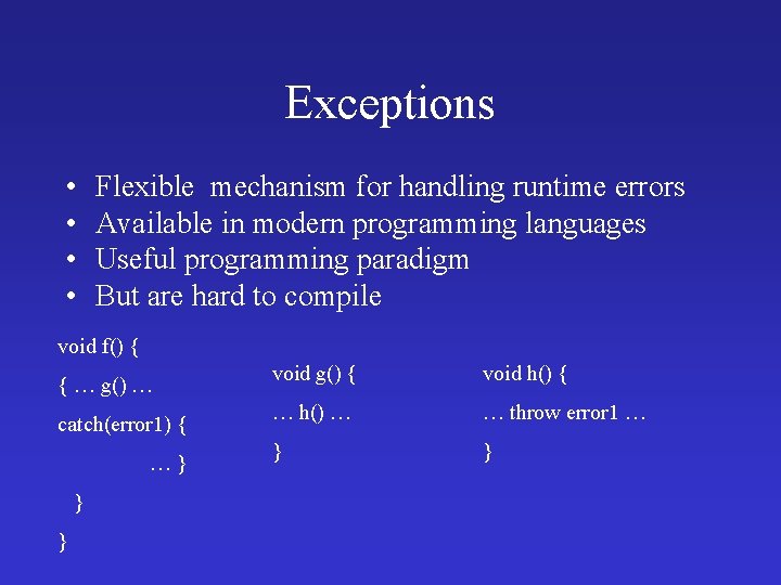 Exceptions • • Flexible mechanism for handling runtime errors Available in modern programming languages