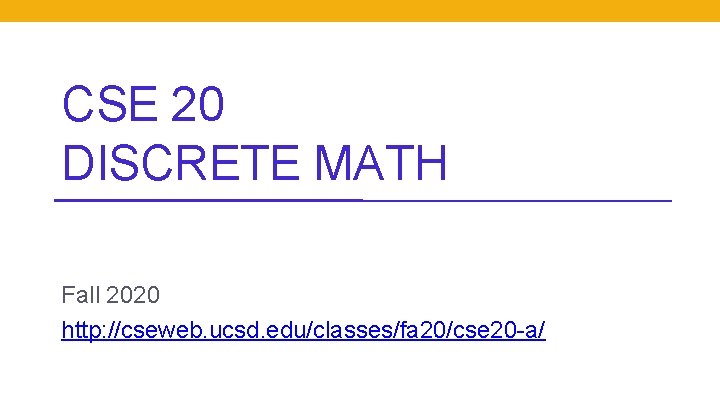 CSE 20 DISCRETE MATH Fall 2020 http: //cseweb. ucsd. edu/classes/fa 20/cse 20 -a/ 