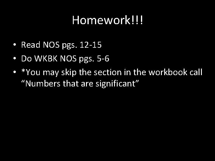 Homework!!! • Read NOS pgs. 12 -15 • Do WKBK NOS pgs. 5 -6