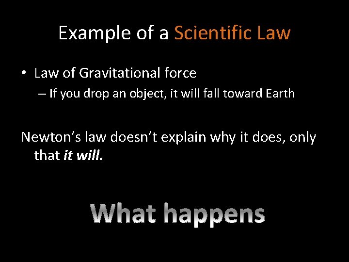 Example of a Scientific Law • Law of Gravitational force – If you drop