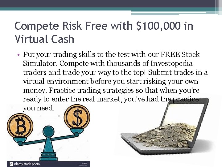 Compete Risk Free with $100, 000 in Virtual Cash • Put your trading skills