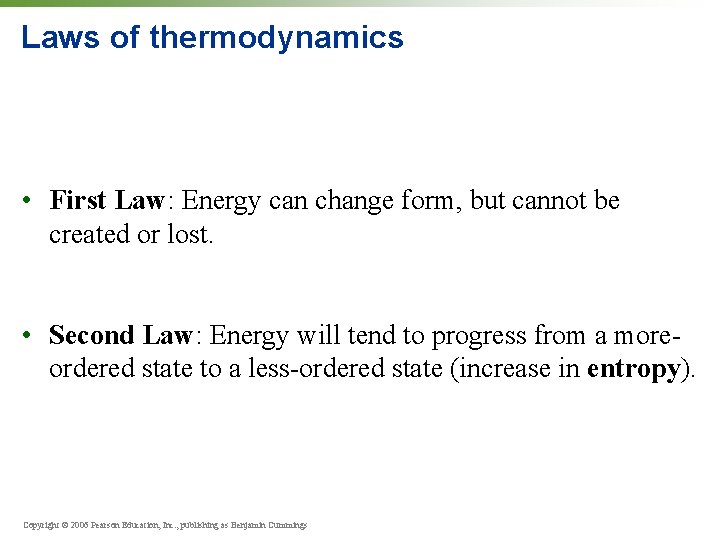 Laws of thermodynamics • First Law: Energy can change form, but cannot be created
