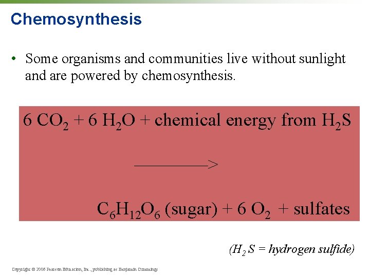 Chemosynthesis • Some organisms and communities live without sunlight and are powered by chemosynthesis.