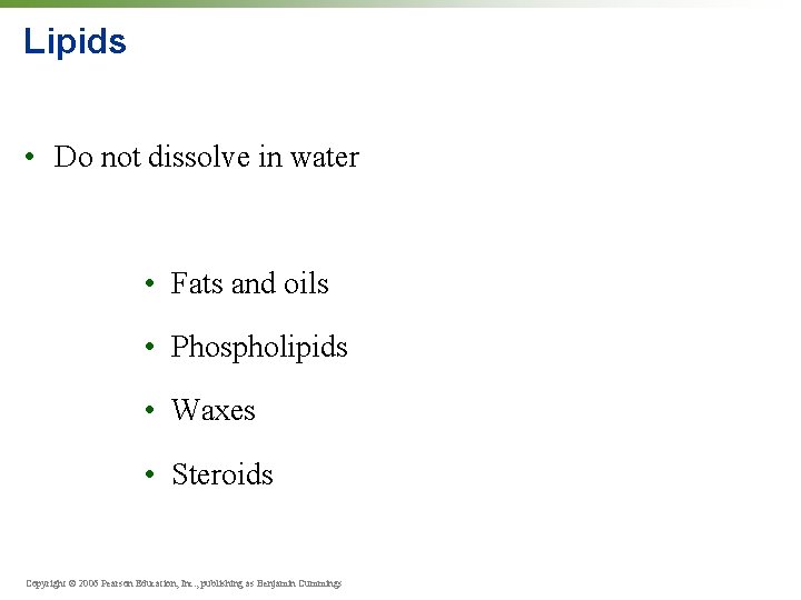 Lipids • Do not dissolve in water • Fats and oils • Phospholipids •