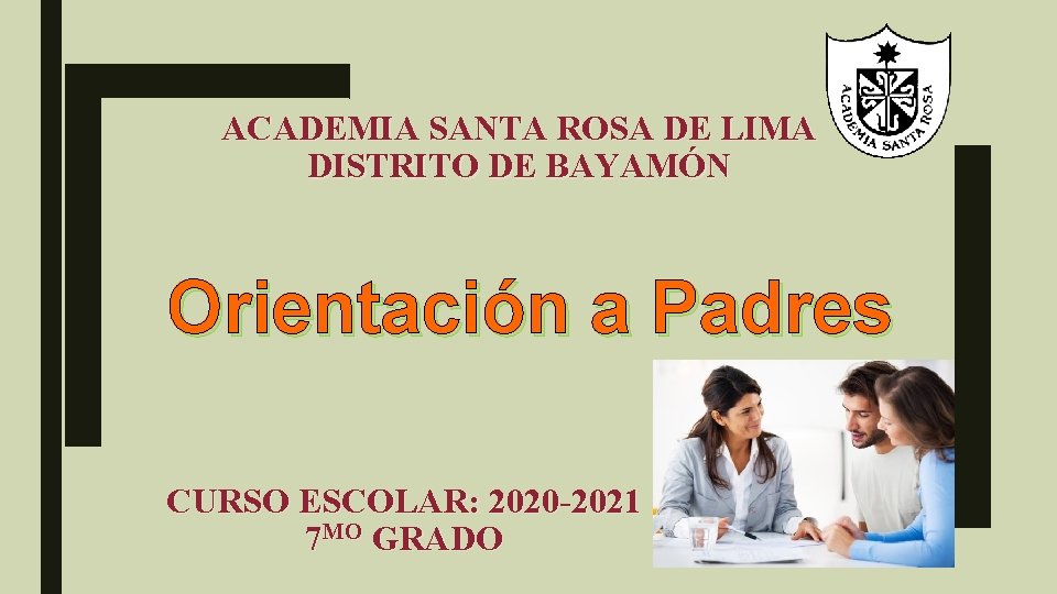 ACADEMIA SANTA ROSA DE LIMA DISTRITO DE BAYAMÓN Orientación a Padres CURSO ESCOLAR: 2020
