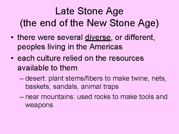 Late Stone Age (the end of the New Stone Age) • there were several