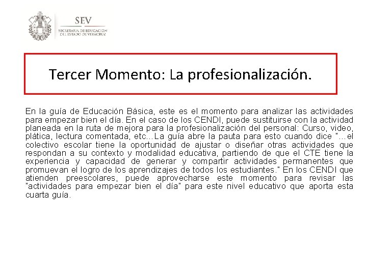 Tercer Momento: La profesionalización. En la guía de Educación Básica, este es el momento