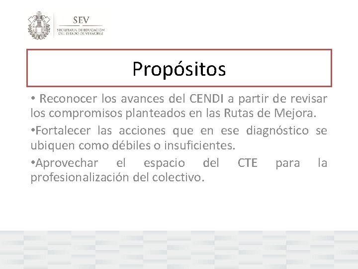Propósitos • Reconocer los avances del CENDI a partir de revisar los compromisos planteados