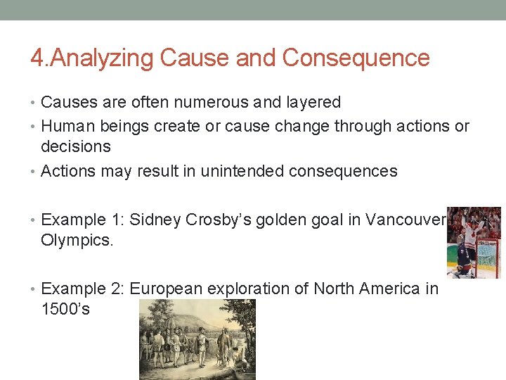 4. Analyzing Cause and Consequence • Causes are often numerous and layered • Human