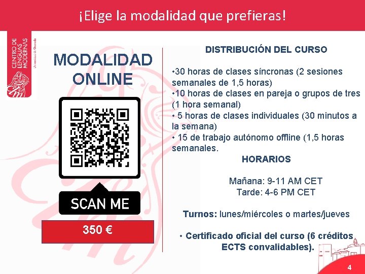 ¡Elige la modalidad que prefieras! MODALIDAD ONLINE DISTRIBUCIÓN DEL CURSO • 30 horas de