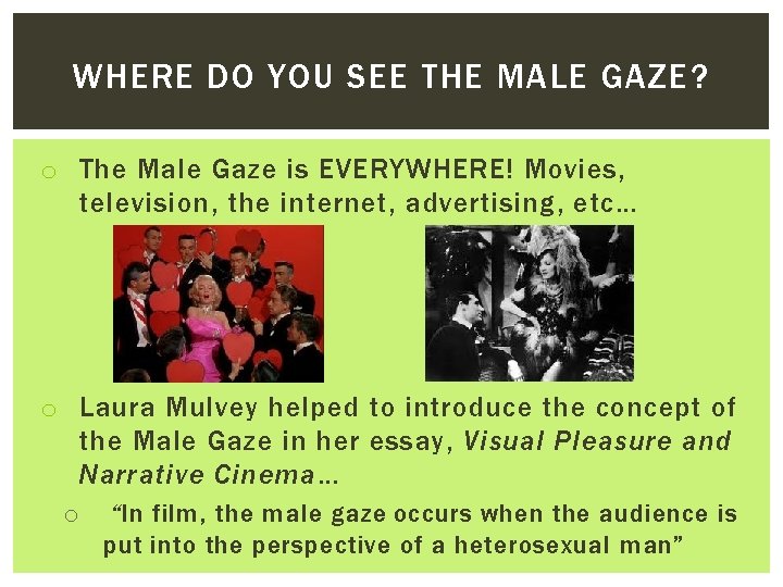 WHERE DO YOU SEE THE MALE GAZE? o The Male Gaze is EVERYWHERE! Movies,