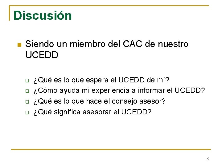 Discusión n Siendo un miembro del CAC de nuestro UCEDD q q ¿Qué es