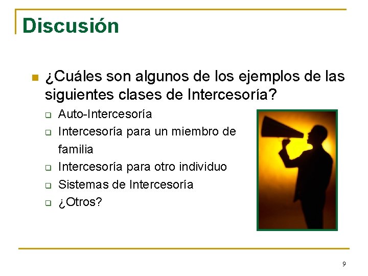 Discusión n ¿Cuáles son algunos de los ejemplos de las siguientes clases de Intercesoría?