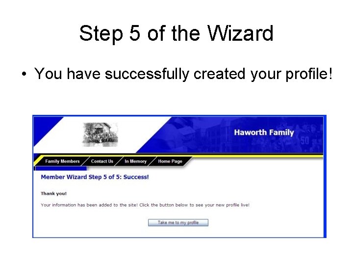 Step 5 of the Wizard • You have successfully created your profile! 
