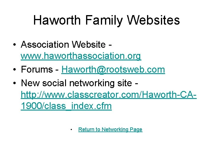 Haworth Family Websites • Association Website www. haworthassociation. org • Forums - Haworth@rootsweb. com
