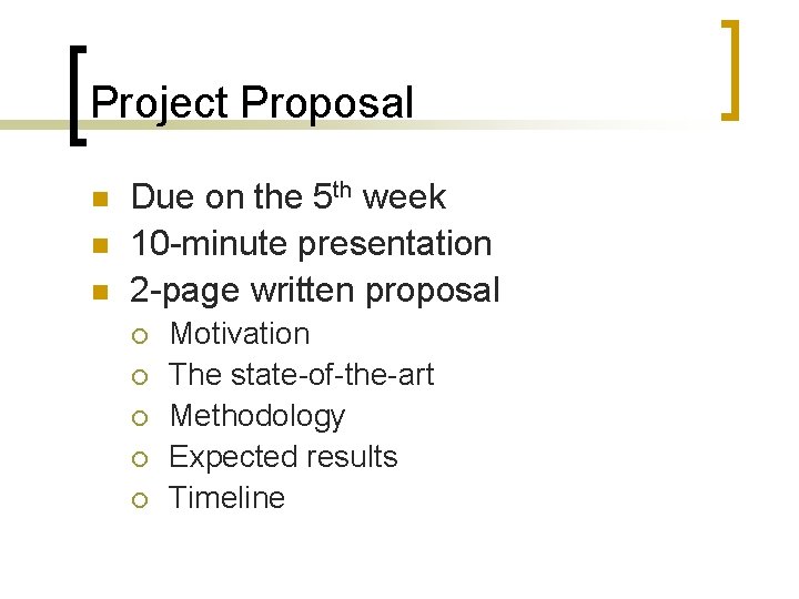 Project Proposal n n n Due on the 5 th week 10 -minute presentation
