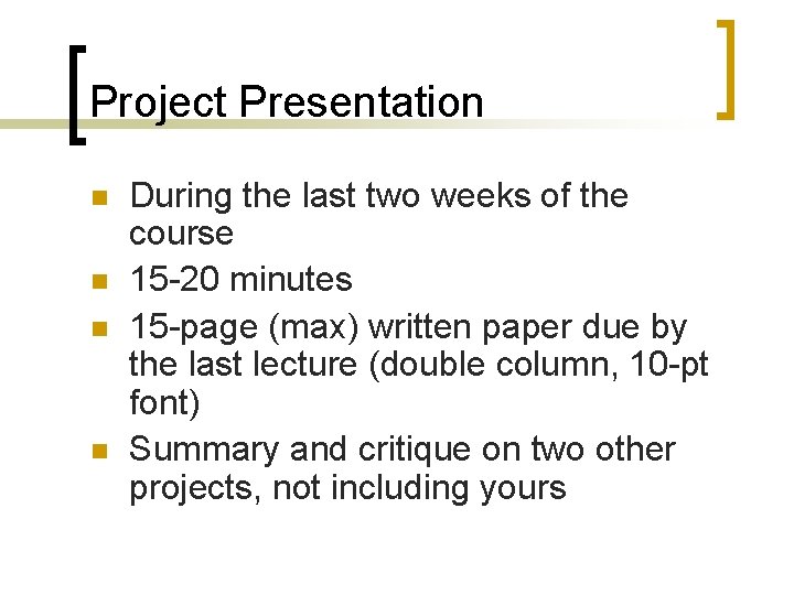 Project Presentation n n During the last two weeks of the course 15 -20