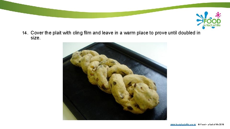 14. Cover the plait with cling film and leave in a warm place to