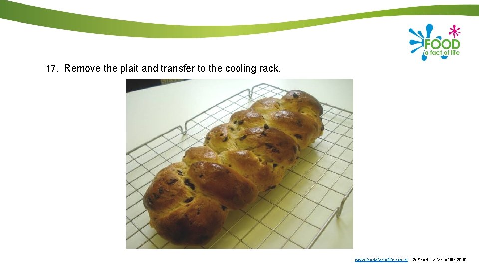 17. Remove the plait and transfer to the cooling rack. www. foodafactoflife. org. uk