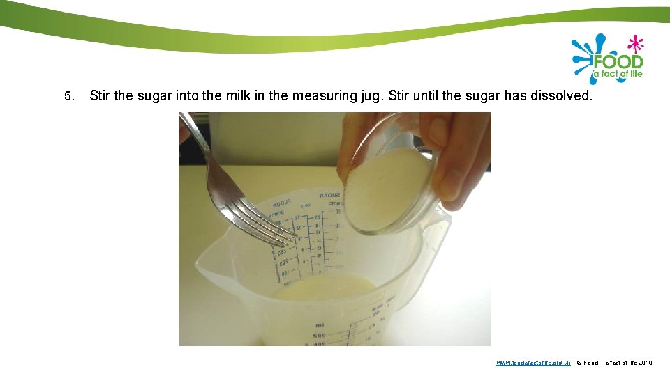 5. Stir the sugar into the milk in the measuring jug. Stir until the