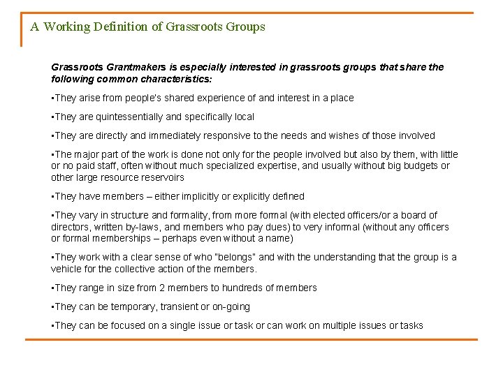 A Working Definition of Grassroots Groups Grassroots Grantmakers is especially interested in grassroots groups