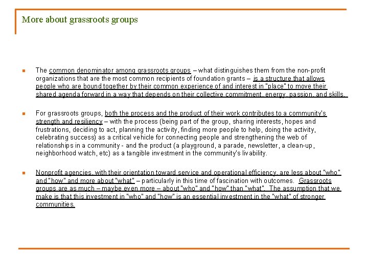 More about grassroots groups n The common denominator among grassroots groups – what distinguishes