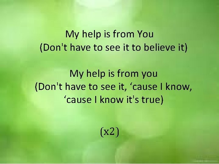 My help is from You (Don't have to see it to believe it) My