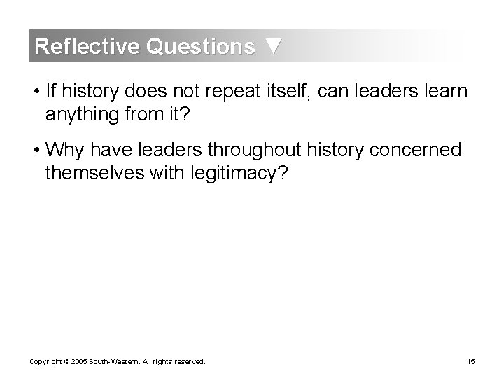 Reflective Questions ▼ • If history does not repeat itself, can leaders learn anything