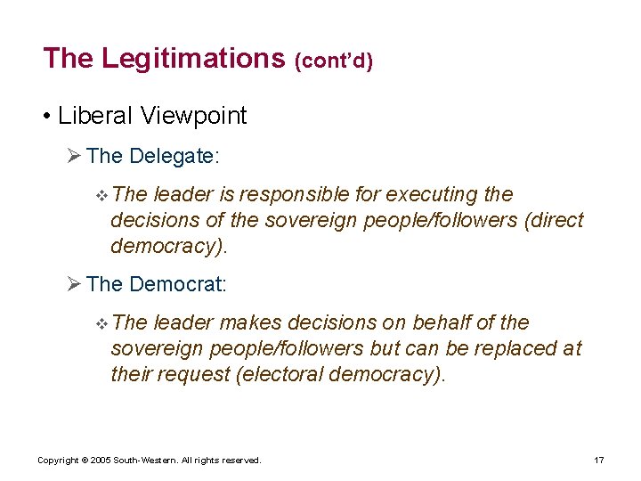 The Legitimations (cont’d) • Liberal Viewpoint Ø The Delegate: v The leader is responsible