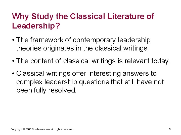 Why Study the Classical Literature of Leadership? • The framework of contemporary leadership theories