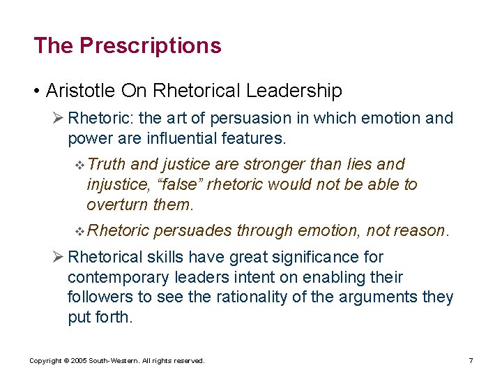 The Prescriptions • Aristotle On Rhetorical Leadership Ø Rhetoric: the art of persuasion in