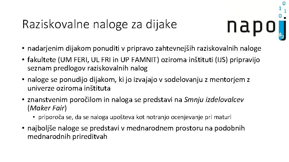 Raziskovalne naloge za dijake • nadarjenim dijakom ponuditi v pripravo zahtevnejših raziskovalnih naloge •