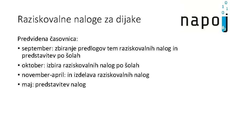 Raziskovalne naloge za dijake Predvidena časovnica: • september: zbiranje predlogov tem raziskovalnih nalog in