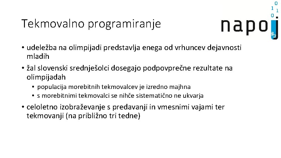 Tekmovalno programiranje • udeležba na olimpijadi predstavlja enega od vrhuncev dejavnosti mladih • žal