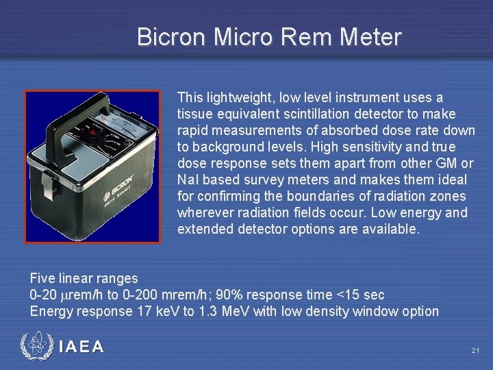 Bicron Micro Rem Meter This lightweight, low level instrument uses a tissue equivalent scintillation