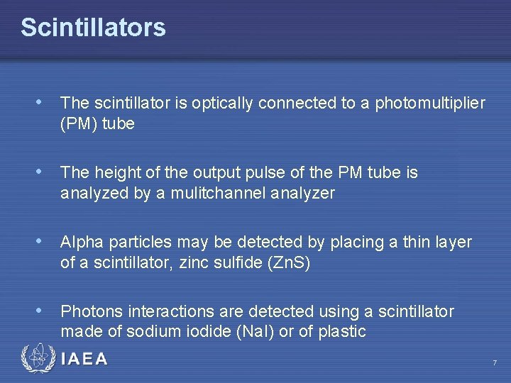 Scintillators • The scintillator is optically connected to a photomultiplier (PM) tube • The